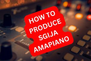 Read more about the article How to produce Sgija Amapiano